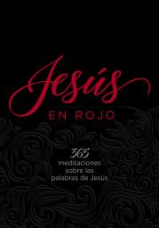 Icon image Jesús en rojo: 365 meditaciones sobre las palabras de Jesús