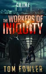 Icon image The Workers of Iniquity: A C.T. Ferguson Private Investigator Mystery