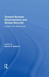 Icon image Toward Nuclear Disarmament And Global Security: A Search For Alternatives