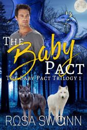 Icon image The Baby Pact (The Baby Pact Trilogy 1): Mpreg Alpha Beta Omega M/M/M Menage Shifter Gay Romance