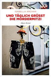 Icon image Und täglich grüßt die MörderMitzi: Kriminalroman