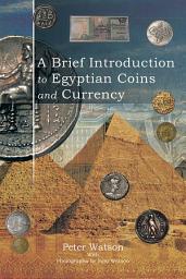 Icon image A Brief Introduction to Egyptian Coins and Currency
