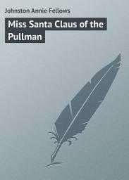 Icon image Miss Santa Claus of the Pullman
