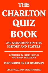Icon image The Charlton Quiz Book: 250 Questions on the History and Players