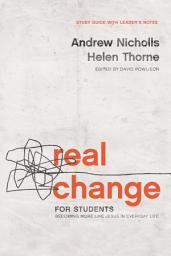 Icon image Real Change for Students: Becoming More Like Jesus in Every Day Life (with Leader's Notes)