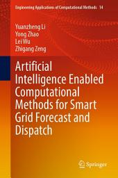 Icon image Artificial Intelligence Enabled Computational Methods for Smart Grid Forecast and Dispatch