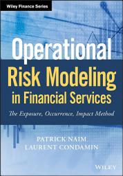 Icon image Operational Risk Modeling in Financial Services: The Exposure, Occurrence, Impact Method