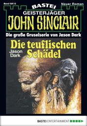 Icon image John Sinclair Gespensterkrimi - Folge 12: Die teuflischen Schädel