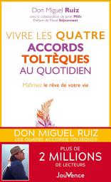 Icon image Vivre les quatre accords toltèques au quotidien