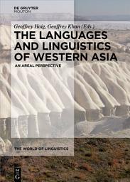 Icon image The Languages and Linguistics of Western Asia: An Areal Perspective