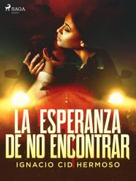 Icon image La esperanza de no encontrar