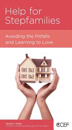 Icon image Help for Stepfamilies: Avoiding the Pitfalls and Learning to Love