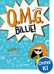 Icon image O.M.G. Billie! (Band 2) - Regel Nr. 2: Keine Geheimnisse: Die witzigste Scribble-Tagebuch-Reihe des Jahres für Kinder ab 9 Jahren