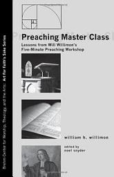 Icon image Preaching Master Class: Lessons from Will Willimon’s Five-Minute Preaching Workshop