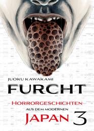 Icon image Furcht: Horrorgeschichten aus dem moderenen Japan