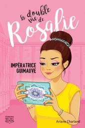 Icon image La double vie de Rosalie 02 — Impératrice guimauve