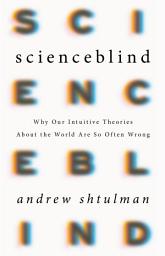 Icon image Scienceblind: Why Our Intuitive Theories About the World Are So Often Wrong