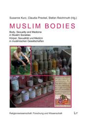 Icon image Muslim Bodies: Body, Sexuality and Medicine in Muslim Societies Körper, Sexualität und Medizin in muslimischen Gesellschaften