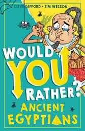 Icon image Would You Rather? Ancient Egyptians (Would You Rather?, Book 1)
