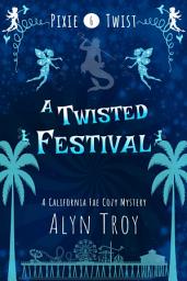 Icon image A Twisted Festival: A California Fae Cozy Mystery