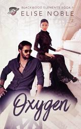 Icon image Oxygen: A Romance Novel