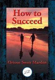 Icon image How to Succeed: Or, Stepping-Stones to Fame and Fortune