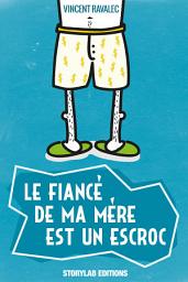 Icon image Le fiancé de ma mère est un escroc