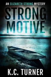 Icon image Strong Motive (Elizabeth Strong Mystery Book1): Fast paced mystery suspense