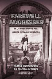 Icon image Farewell Addresses by US Presidents and Other Notable Leaders: Parting Words Before the Political Afterlife
