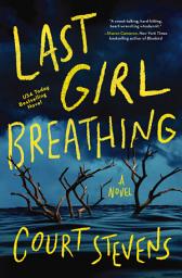 Icon image Last Girl Breathing: A Novel