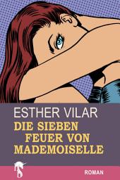 Icon image Die sieben Feuer von Mademoiselle