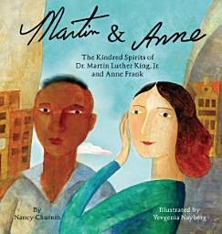 Icon image Martin & Anne: The Kindred Spirits of Dr. Martin Luther King, Jr. and Anne Frank