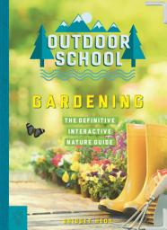 Icon image Outdoor School: Gardening: The Definitive Interactive Nature Guide