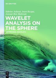 Icon image Wavelet Analysis on the Sphere: Spheroidal Wavelets