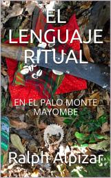 Icon image EL LENGUAJE RITUAL: EN EL PALO MONTE MAYOMBE