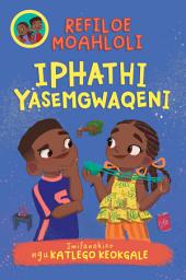 Icon image Rorisang & Morena: Iphathi Yasemgwaqeni (Book 4)