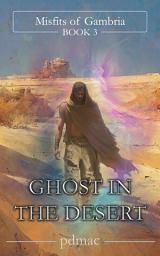 Icon image Ghost in the Desert (Misfits of Gambria Book 3)