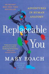 Icon image Replaceable You: Adventures in Human Anatomy