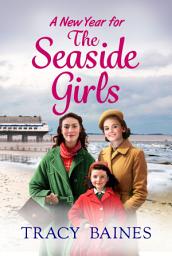 Icon image A New Year for The Seaside Girls: A heartwarming historical saga from Tracy Baines