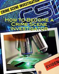 Icon image How to Become a Crime Scene Investigator