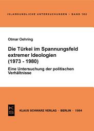 Icon image Die Türkei im Spannungsfeld extremer Ideologien (1973-1980)