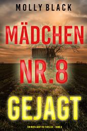 Icon image Mädchen Nr.8: Gejagt (Ein Maya Gray FBI-Thriller – Band 8)