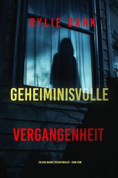 Icon image Geheiminisvolle Vergangenheit (Ein Aria Brandt Psychothriller – Band Fünf)