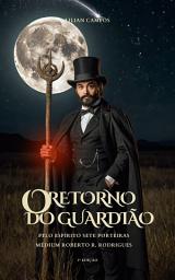Icon image O RETORNO DO GUARDIÃO: Segunda Edição