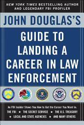 Icon image John Douglas's Guide to Landing a Career in Law Enforcement