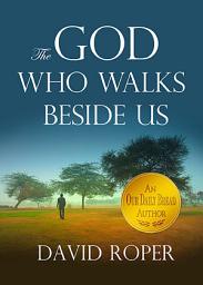 Icon image The God Who Walks Beside Us