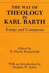 Icon image The Way of Theology in Karl Barth: Essays and Comments