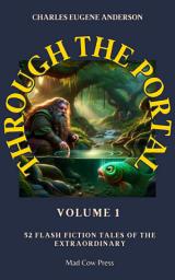 Icon image Through the Portal: 52 Flash Fiction Tales of the Extraordinary