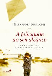 Icon image A Felicidade ao seu alcance: Uma exposição das bem-aventuranças