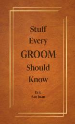 Icon image Stuff Every Groom Should Know